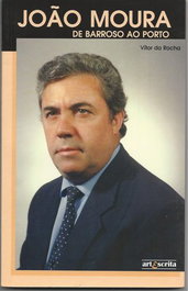 JOÃO MOURA: DE BARROSO AO PORTO, Vítor da Rocha - MOSAICO DE PALAVRAS EDITORA