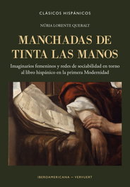 Manchadas de tinta las manos, Núria Lorente Queralt - IBEROAMERICANA - VERVUERT