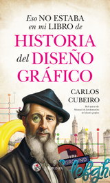 Eso no estaba en mi libro de Historia del Diseño Gráfico, Carlos Cubeiro - ALMUZARA EDITORIAL