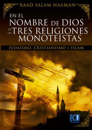 En el nombre de Dios de las tres religiones monoteístas (Judaísmo, Cristianismo e Islam), Raad Salám Naamán - ECU