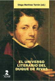 El universo literario del Duque de Rivas, Diego Martínez Torrón - ALFAR EDICIONES