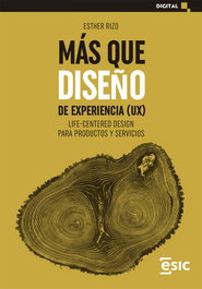 Más que diseño de experiencia (UX), Esther Rizo Casado - ESIC
