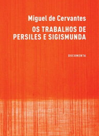 DOCUMENTA, Os Trabalhos de Persiles e Sigismunda, Miguel de Cervantes - 2014