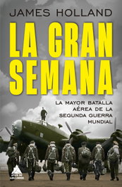 La Gran Semana, James Holland - ATICO DE LIBROS