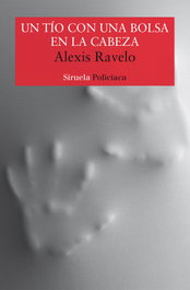 Un tío con una bolsa en la cabeza, Alexis Ravelo - SIRUELA