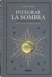 Integrar la sombra: su guía personal, Indigo Flores - Librero