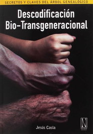 Descodificación bio-transgeneracional: Secretos y claves, Jesús Casla - NATURAL EDICIONES