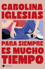 Para siempre es mucho tiempo, Carolina Iglesias - TEMAS HOY