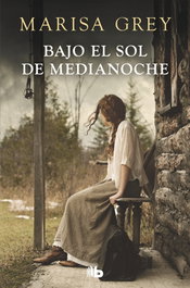 Bajo el sol de medianoche, Marisa Grey - B DE BOLSILLO