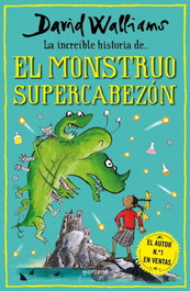 La increíble historia de... el monstruo supercabezón, David Walliams - MONTENA