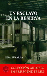 Un esclavo en la reserva, Lina Buzarra - LACRE