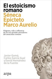 El estoicismo romano, Javier Gomá - ARPA EDITORES