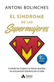 El síndrome de las supermujeres, Antoni Bolinches - AMAT EDITORIAL