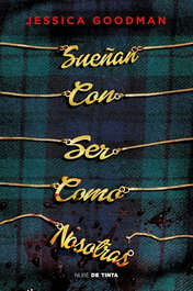 Sueñan con ser como nosotras, Jessica Goodman - NUBE DE TINTA