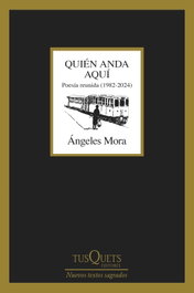 Quién anda aquí, Ángeles Mora - TUSQUETS