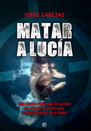 Matar a Lucía, Jorge Cabezas Moreno - LA ESFERA DE LOS LIBROS