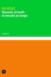 Hannah Arendt: el mundo en juego, Fina Birulés - KATZ EDITORES