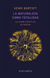 La naturaleza como totalidad, Henri Bortoft - ATALANTA EDITORIAL