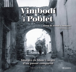 Vimbodí i Poblet: imatges en blanc i negre d'un passat, Josep Maria Potau Constantí - COSSETANIA EDICIONS