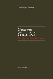 Guarino Guarini: Geometrias arquitectónicas, Domingos Tavares - DAFNE EDITORA