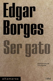 Ser gato, Edgar Borges - ALTAMAREA