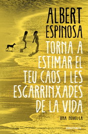 Torna a estimar el teu caos i les esgarrinxades de la vida, Albert Espinosa - DEBUTXACA