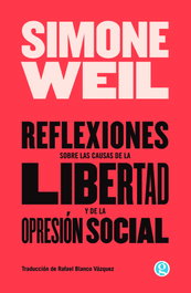Reflexiones sobre las causas de la libertad y de la opresión social, Simone Weil - GODOT
