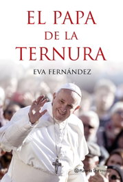 El papa de la ternura, Eva Fernández - PLANETA