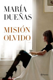 MISIÓN OLVIDO, María Dueñas - PLANETA