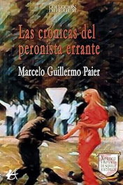 Las crónicas del peronista errante, Guillermo Paier, Marcelo - Editorial Adarve