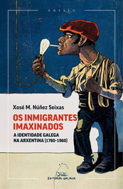 Os inmigrantes imaxindos, Xosé M. Núñez Seixas - GALAXIA