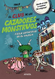 ANAYA, El Club de los Cazadores de Monstruos: Fiesta terrorífica en el colegio