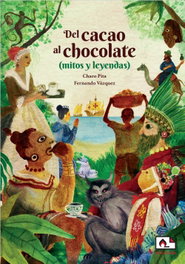 MALAS COMPAÑIAS, Del cacao al chocolate (mitos y leyendas), María del Rosario Pita Villares - MALAS COMPAÑIAS
