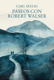 Paseos con Robert Walser, Carl Seelig - SIRUELA