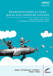 Desmitificando la vejez? Hacia una libertad situada. Una mirada crítica sobre la realidad cotidiana del adulto mayor, Angela Aimar - EDUVIM (IBD)