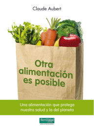 Otra alimentación es posible, Claude Aubert - FERTILIDAD DE TIERRA