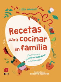 RECETAS PARA COCINAR EN FAMILIA, Lizzie Mabbott - SM