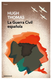 LA GUERRA CIVIL ESPAÑOLA, Hugh Thomas - DEBOLSILLO
