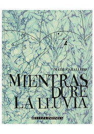 Mientras Dure La Lluvia