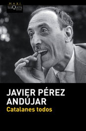 Catalanes todos, Javier Pérez Andujar - Tusquets