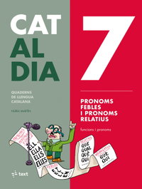 TEXT EDUCACIO, 7 PRONOMS FEBLES I PRONOMS RELATIUS. CAT AL DIA 2019, VV.AA. - TEXT EDUCACIO