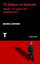 El futuro es historia, Masha Gessen - TURNER
