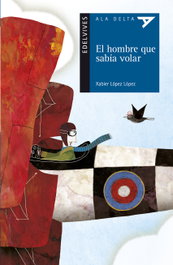 EDELVIVES, El hombre que sabía volar, Xabier López López - EDELVIVES
