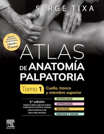 ELSEVIER EDITORIAL Atlas de anatomía palpatoria. Tomo 1. Cuello, tronco y miembro superior