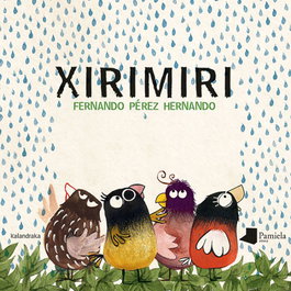 Xirimiri, Fernando Pérez Hernando - KALANDRAKA/PAMIELA