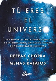 TU ERES EL UNIVERSO, Deepak Chopra; Menas Kafatos - GAIA