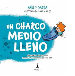 Un charco medio lleno, María Arce / Pablo Gadea - Pabilo Editorial