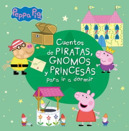 BEASCOA Cuentos de piratas, gnomos y princesas para ir a dormir (Peppa Pig)
