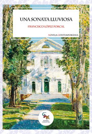 Una sonata lluviosa, Francisco López Porcal - Sargantana Editorial