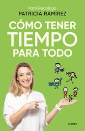 Grijalbo, Cómo tener tiempo para todo, Patricia Ramírez - Grijalbo